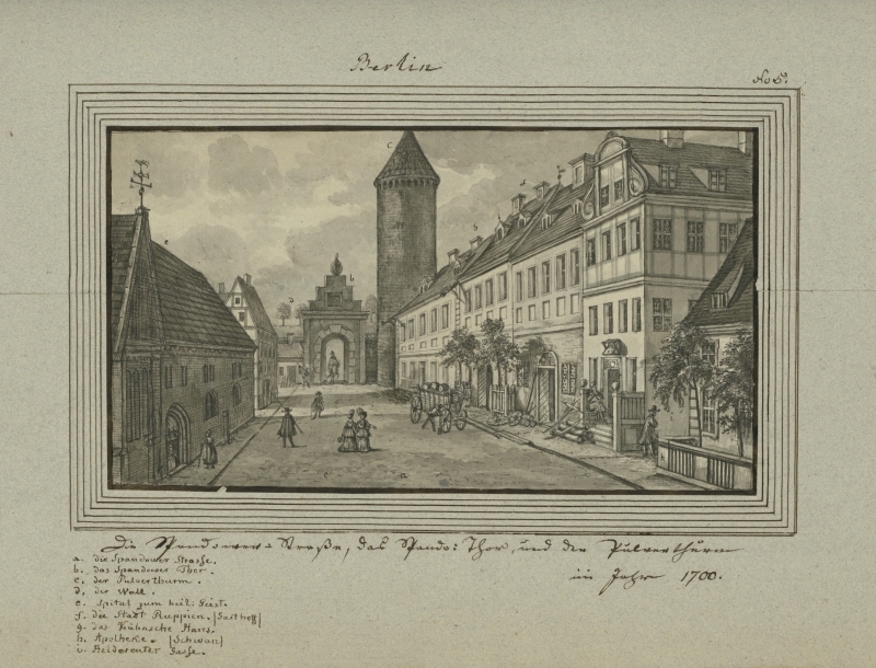 Die Spandower Straße, das Spandower Thor, und der Pulverthurm im Jahr 1700, von Leopold Ludwig Müller.