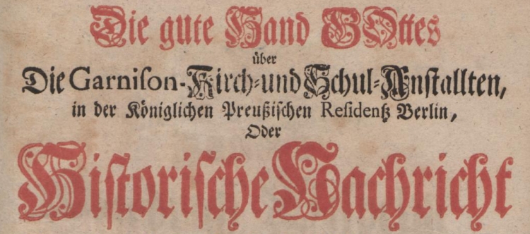 Titelblatt des Buches "Die gute Hand Gottes über die Garnison-Kirch- und Schul-Anstallten..." von Johann Friedrich Walther aus dem Jahr 1743 (Banner)